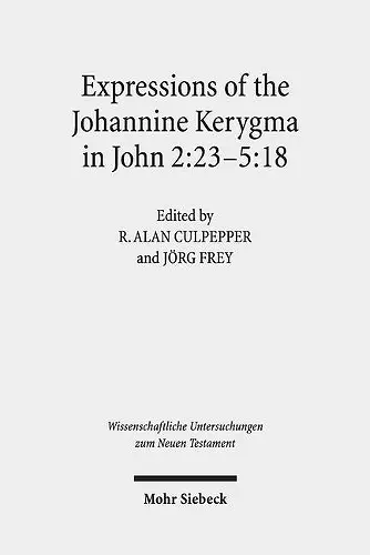 Expressions of the Johannine Kerygma in John 2:23-5:18 cover