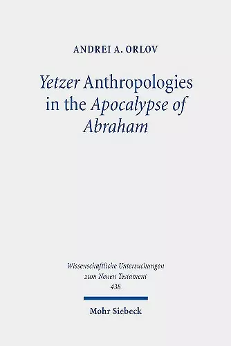 Yetzer Anthropologies in the Apocalypse of Abraham cover