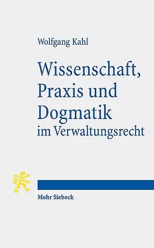 Wissenschaft, Praxis und Dogmatik im Verwaltungsrecht cover