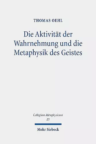 Die Aktivität der Wahrnehmung und die Metaphysik des Geistes cover