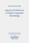 Aspects of Coherency in Luke's Composite Christology cover