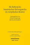 Die Reform des französischen Haftungsrechts im europäischen Kontext cover