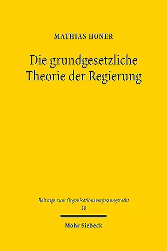 Die grundgesetzliche Theorie der Regierung cover