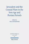 Jerusalem and the Coastal Plain in the Iron Age and Persian Periods cover