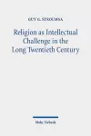 Religion as Intellectual Challenge in the Long Twentieth Century cover