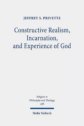 Constructive Realism, Incarnation, and Experience of God cover