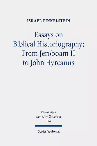 Essays on Biblical Historiography: From Jeroboam II to John Hyrcanus I cover