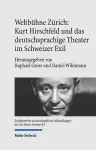 Weltbühne Zürich: Kurt Hirschfeld und das deutschsprachige Theater im Schweizer Exil cover