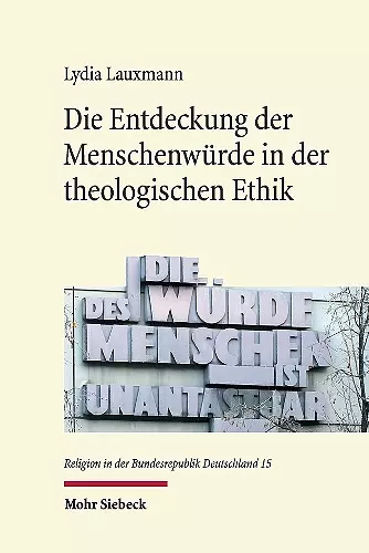 Die Entdeckung der Menschenwürde in der theologischen Ethik cover