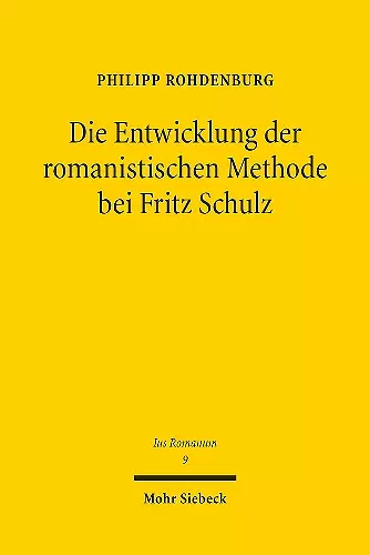 Die Entwicklung der romanistischen Methode bei Fritz Schulz cover