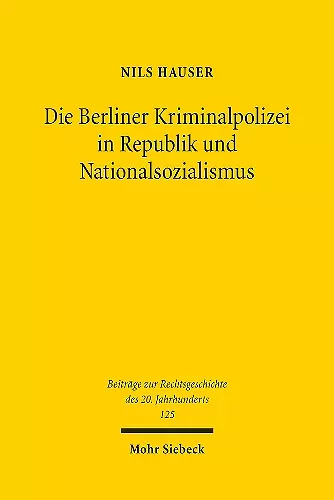 Die Berliner Kriminalpolizei in Republik und Nationalsozialismus cover