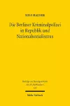 Die Berliner Kriminalpolizei in Republik und Nationalsozialismus cover