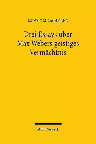 Drei Essays über Max Webers geistiges Vermächtnis cover