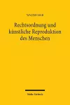 Rechtsordnung und künstliche Reproduktion des Menschen cover