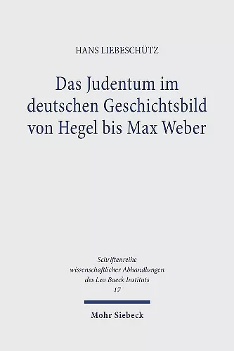 Das Judentum im deutschen Geschichtsbild von Hegel bis Max Weber cover