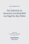 Das Judentum im deutschen Geschichtsbild von Hegel bis Max Weber cover