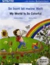 So bunt ist meine Welt/My world is so colourful cover