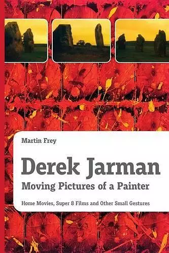 Derek Jarman - Moving Pictures of a Painter cover