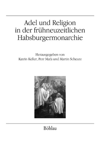 Adel und Religion in der frühneuzeitlichen Habsburgermonarchie cover