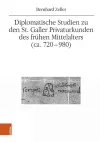 Diplomatische Studien zu den St. Galler Privaturkunden des fruhen Mittelalters (ca. 720-980) cover