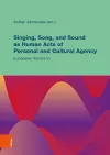Singing, Song, and Sound as Human Acts of Personal and Cultural Agency cover
