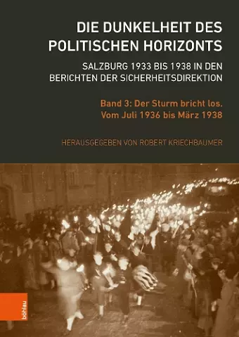 Die Dunkelheit des politischen Horizonts. Salzburg 1933 bis 1938 in den Berichten der Sicherheitsdirektion cover