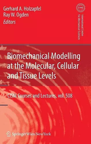 Biomechanical Modelling at the Molecular, Cellular and Tissue Levels cover