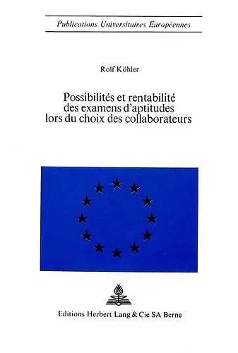 Possibilités Et Rentabilité Des Examens d'Aptitudes Lors Du Choix Des Collaborateurs cover