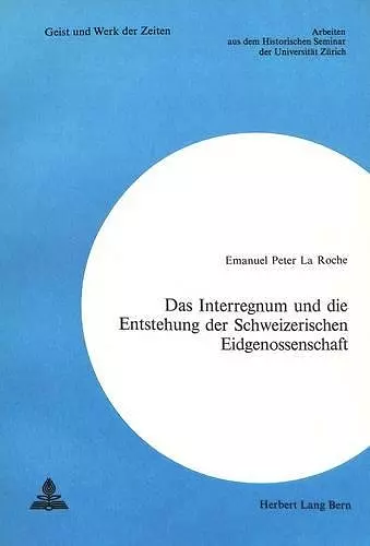 Das Interregnum Und Die Entstehung Der Schweizerischen Eidgenossenschaft cover