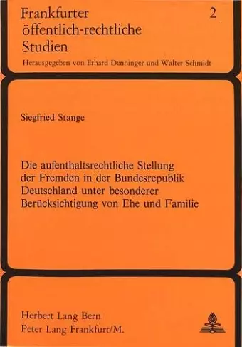 Die Aufenthaltsrechtliche Stellung Der Fremden in Der Bundesrepublik Deutschland Unter Besonderer Beruecksichtigung Von Ehe Und Familie cover