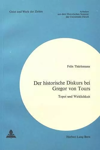 Der Historische Diskurs Bei Gregor Von Tours cover