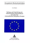 Stellung Und Entwicklung Der Schweizerischen Papierindustrie Im Lichte Der Wirtschaftlichen Integration Europas cover