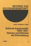 Britische Aussenpolitik 1929-1931: Ebenen Und Faktoren Der Entscheidung cover