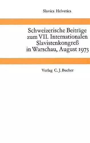 Schweizerische Beitraege Zum VII. Internationalen Slavistenkongress in Warschau, August 1973 cover