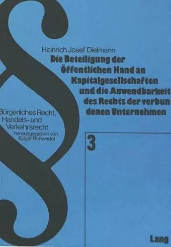 Die Beteiligung Der Oeffentlichen Hand an Kapitalgesellschaften Und Die Anwendbarkeit Des Rechts Der Verbundenen Unternehmen cover