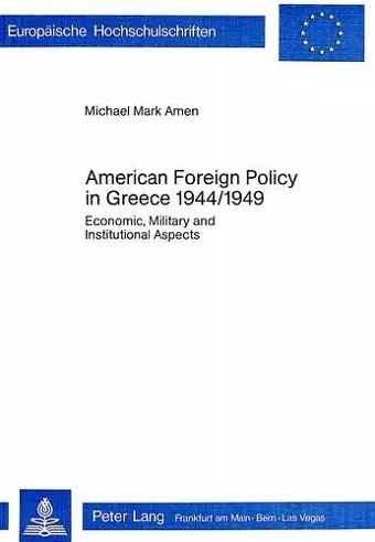 American Foreign Policy in Greece, 1944-1949 cover