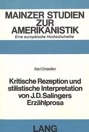 Kritische Rezeption Und Stilistische Interpretation Von J.D. Salingers Erzaehlprosa cover