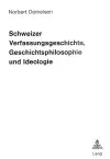 Schweizer Verfassungsgeschichte, Geschichtsphilosophie Und Ideologie cover