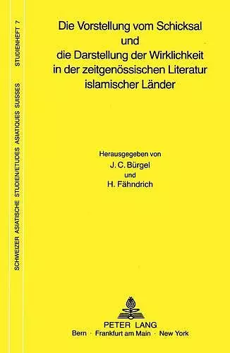 Die Vorstellung Vom Schicksal Und Die Darstellung Der Wirklichkeit in Der Zeitgenoessischen Literatur Islamischer Laender cover