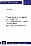 Die Aufnahme Der Werke Von Emile Zola Durch Die Oesterreichische Literaturkritik Der Jahrhundertwende cover