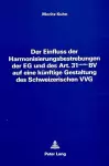 Der Einfluss Der Harmonisierungsbestrebungen Der Eg Und Des Art. 31 Sexies Bv Auf Eine Kuenftige Gestaltung Des Schweizerischen Vvg cover