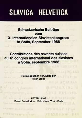 Schweizerische Beitraege Zum X. Internationalen Slavistenkongress in Sofia, September 1988- Contributions Des Savants Suisses Au Xe Congrès International Des Slavistes À Sofia, Septembre 1988 cover