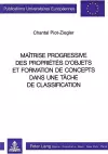 Maîtrise Progressive Des Propriétés d'Objets Et Formation de Concepts Dans Une Tâche de Classification cover