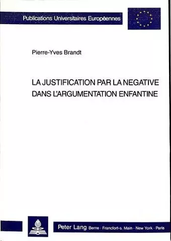 La Justification Par La Négative Dans l'Argumentation Enfantine cover