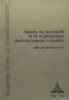 Aspects de l'Ambiguïté Et de la Paraphrase Dans Les Langues Naturelles cover