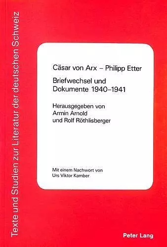 Caesar Von Arx - Philipp Etter- Briefwechsel Und Dokumente 1940-1941 cover