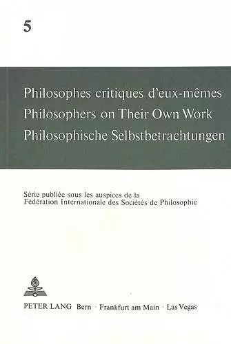 Philosophes Critiques d'Eux-Mêmes- Philosophers on Their Own Work- Philosophische Selbstbetrachtungen cover