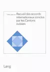 Recueil Des Accords Internationaux Conclus Par Les Cantons Suisses cover