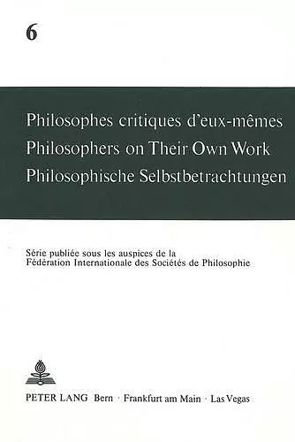 Philosophes Critiques d'Eux-Mêmes- Philosophers on Their Own Work- Philosophische Selbstbetrachtungen cover