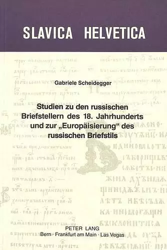 Studien Zu Den Russischen Briefstellern Des 18. Jahrhunderts Und Zur «Europaeisierung» Des Russischen Briefstils cover